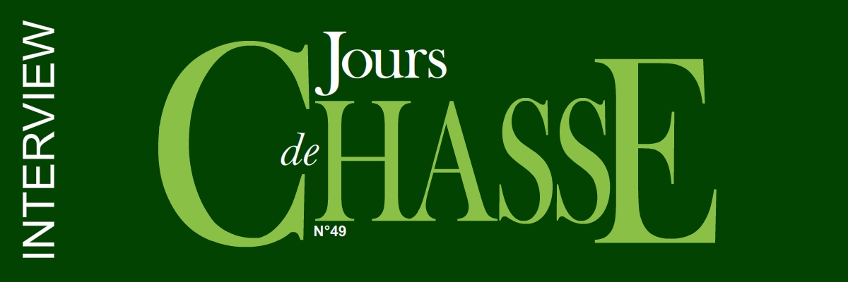 Magazine Jours de Chasse - Interview : Dominique de la Fouchardière Président SLA-Verspieren.